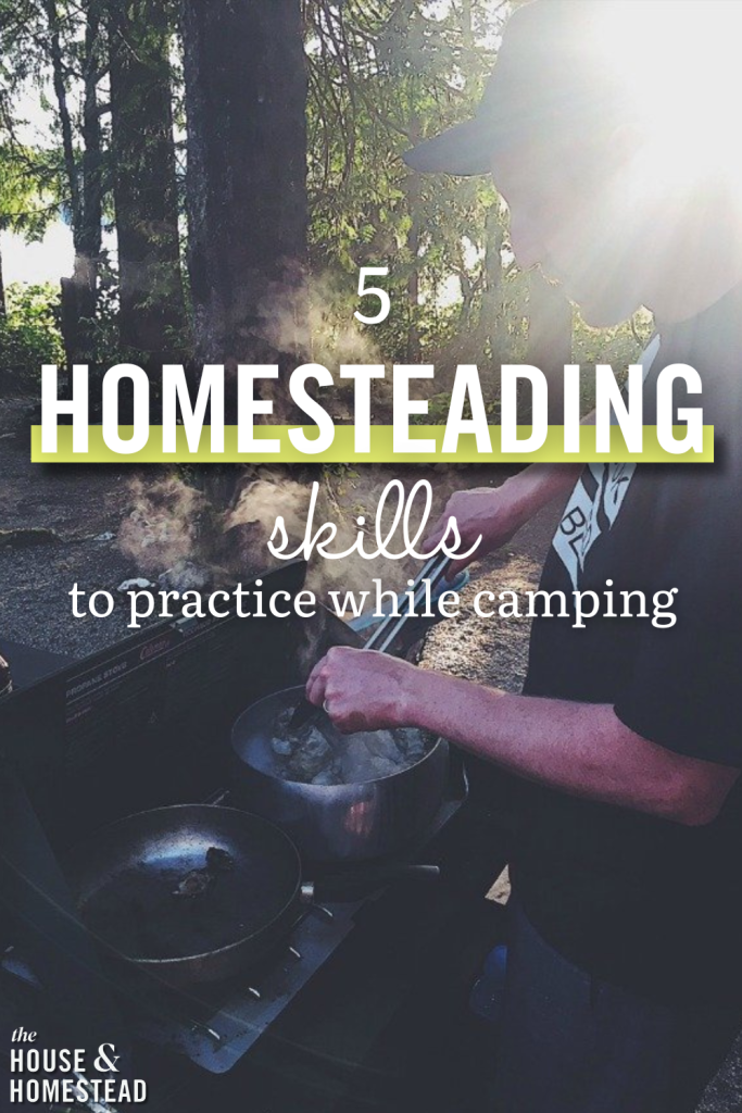 Man cooking on a camping stove in a forest with sunlight filtering through trees. Text reads, "5 Homesteading skills to practice while camping." Cozy and outdoorsy vibe.